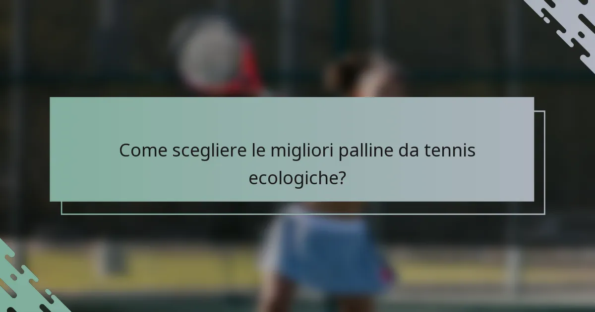 Come scegliere le migliori palline da tennis ecologiche?