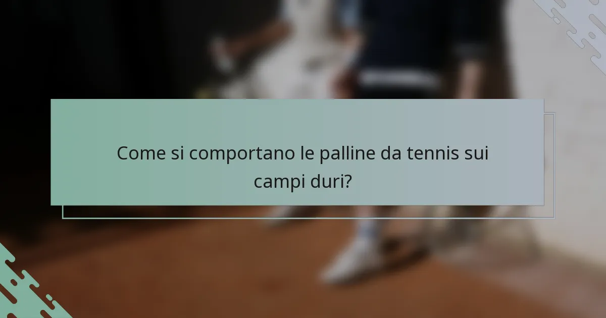 Come si comportano le palline da tennis sui campi duri?